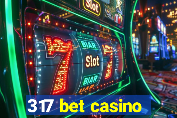 317 bet casino